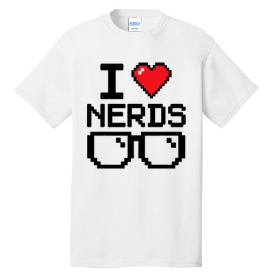 I Love Nerds For Science Or Book Lovers And Knowledge Geeks Tall T-Shirt