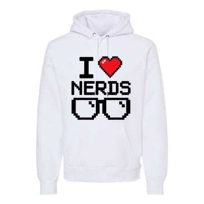 I Love Nerds For Science Or Book Lovers And Knowledge Geeks Premium Hoodie