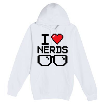 I Love Nerds For Science Or Book Lovers And Knowledge Geeks Premium Pullover Hoodie