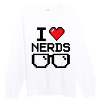 I Love Nerds For Science Or Book Lovers And Knowledge Geeks Premium Crewneck Sweatshirt