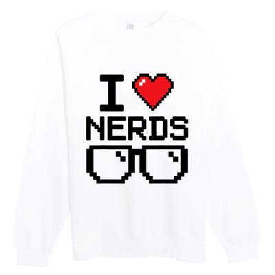 I Love Nerds For Science Or Book Lovers And Knowledge Geeks Premium Crewneck Sweatshirt