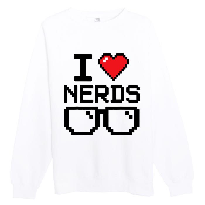 I Love Nerds For Science Or Book Lovers And Knowledge Geeks Premium Crewneck Sweatshirt