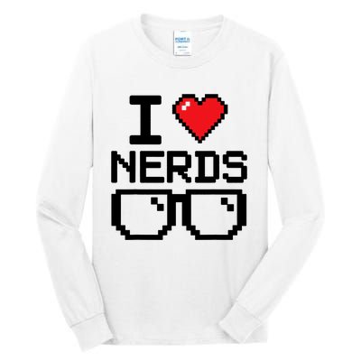 I Love Nerds For Science Or Book Lovers And Knowledge Geeks Tall Long Sleeve T-Shirt