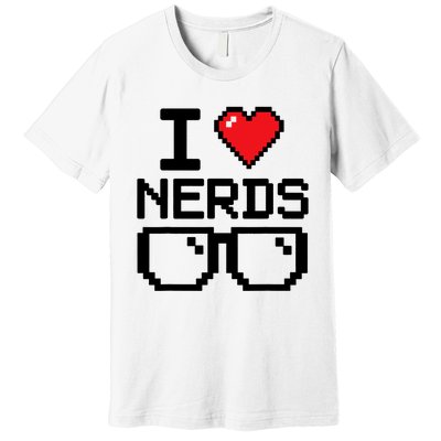 I Love Nerds For Science Or Book Lovers And Knowledge Geeks Premium T-Shirt