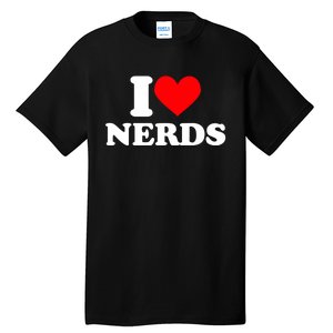 I Love Nerds I Heart Nerds Tall T-Shirt