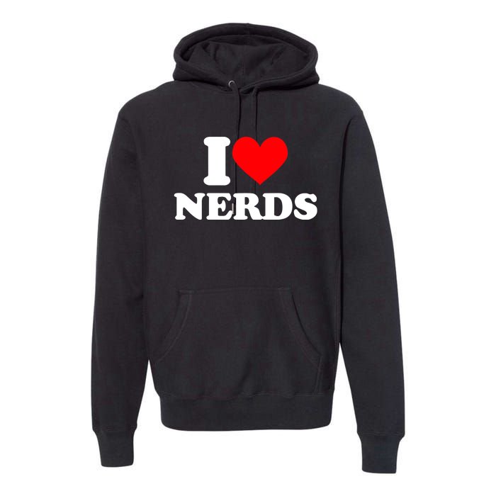 I Love Nerds I Heart Nerds Premium Hoodie