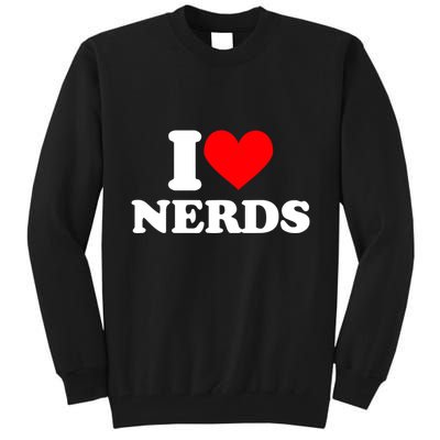 I Love Nerds I Heart Nerds Tall Sweatshirt