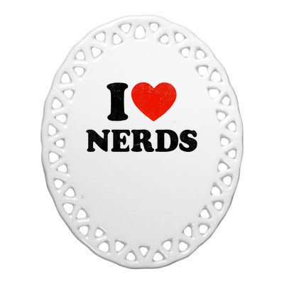 I Love Nerds Outfit Girl I Heart Nerds Ceramic Oval Ornament