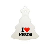 I Love Nerds Outfit Girl I Heart Nerds Ceramic Tree Ornament