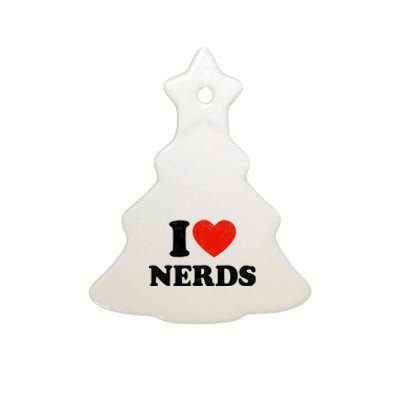 I Love Nerds Outfit Girl I Heart Nerds Ceramic Tree Ornament