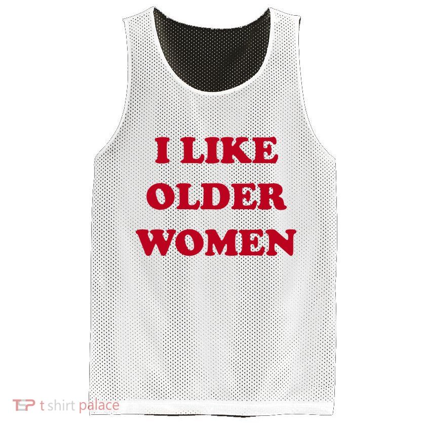 I Like Older Women Mesh Reversible Basketball Jersey Tank