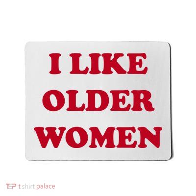 I Like Older Women Mousepad