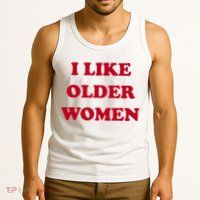 I Like Older Women Tank Top