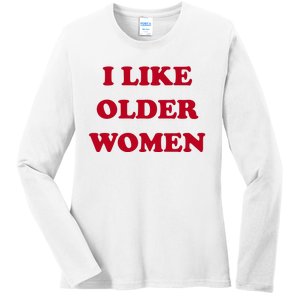 I Like Older Women Ladies Long Sleeve Shirt