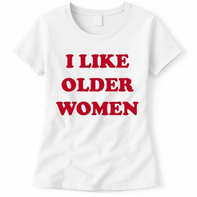 I Like Older Women Womens T-Shirt