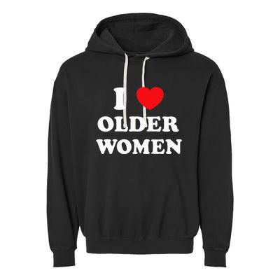 I Love Older Women Heart Hot Moms Garment-Dyed Fleece Hoodie