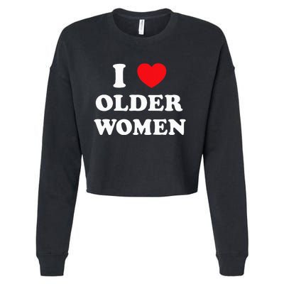 I Love Older Women Heart Hot Moms Cropped Pullover Crew