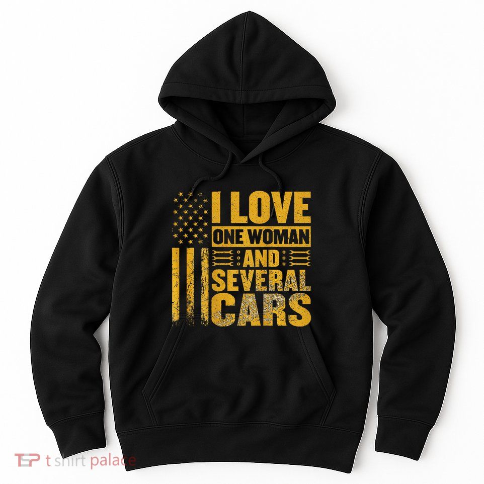 I Love One Woman And Several Cars Mechanic Car Hoodie