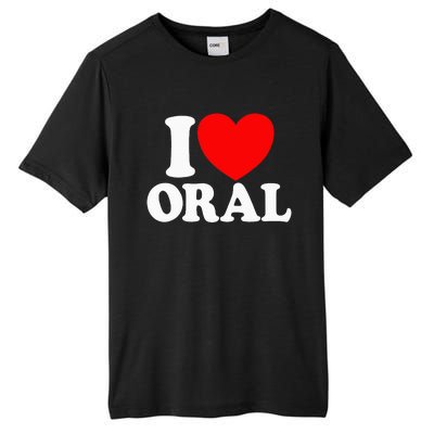 I Love Oral Red Heart Funny Tall Fusion ChromaSoft Performance T-Shirt