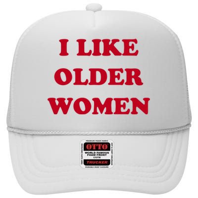 I Like Older Women High Crown Mesh Back Trucker Hat