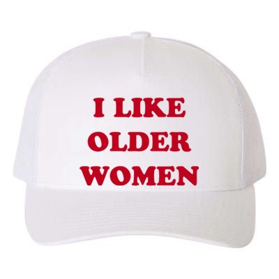 I Like Older Women Yupoong Adult 5-Panel Trucker Hat