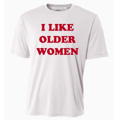 I Like Older Women Cooling Performance Crew T-Shirt