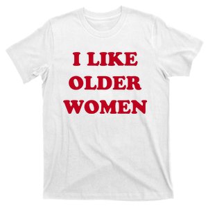 I Like Older Women T-Shirt