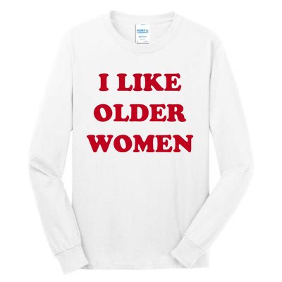 I Like Older Women Tall Long Sleeve T-Shirt