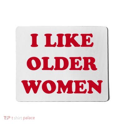 I Like Older Women Mousepad
