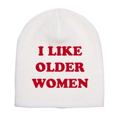 I Like Older Women Short Acrylic Beanie