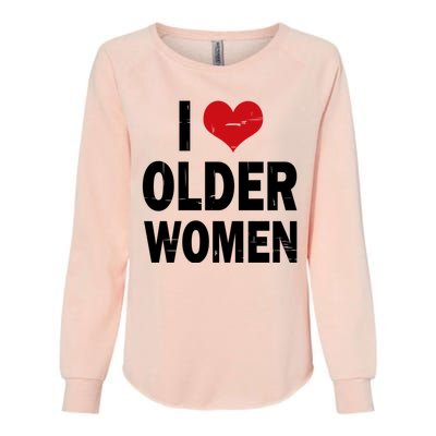 I Love Older Women I Heart Older Women Funny Sarcastic Humor Womens California Wash Sweatshirt