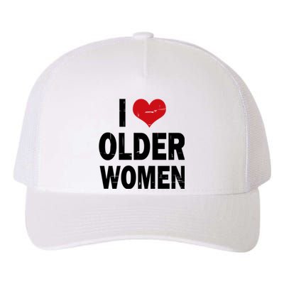 I Love Older Women I Heart Older Women Funny Sarcastic Humor Yupoong Adult 5-Panel Trucker Hat