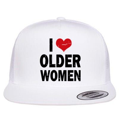 I Love Older Women I Heart Older Women Funny Sarcastic Humor Flat Bill Trucker Hat