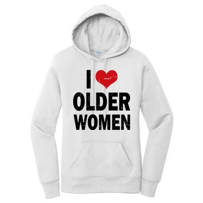 I Love Older Women I Heart Older Women Funny Sarcastic Humor Women's Pullover Hoodie