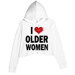 I Love Older Women I Heart Older Women Funny Sarcastic Humor Crop Fleece Hoodie