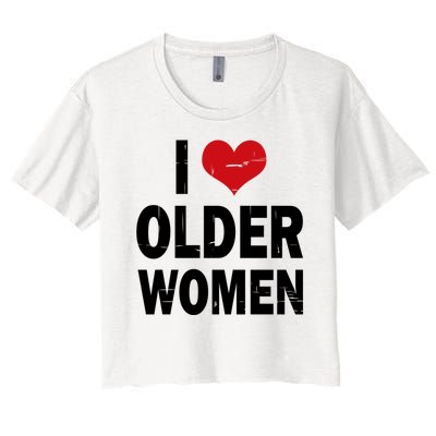 I Love Older Women I Heart Older Women Funny Sarcastic Humor Women's Crop Top Tee