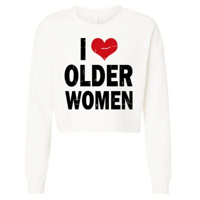 I Love Older Women I Heart Older Women Funny Sarcastic Humor Cropped Pullover Crew