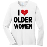 I Love Older Women I Heart Older Women Funny Sarcastic Humor Ladies Long Sleeve Shirt