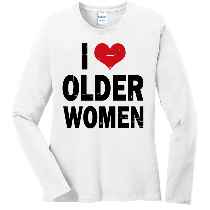 I Love Older Women I Heart Older Women Funny Sarcastic Humor Ladies Long Sleeve Shirt