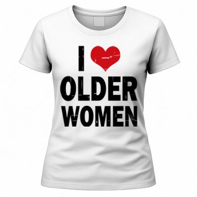 I Love Older Women I Heart Older Women Funny Sarcastic Humor Women's T-Shirt