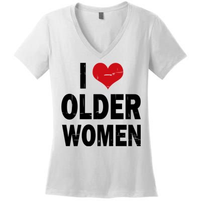 I Love Older Women I Heart Older Women Funny Sarcastic Humor Women's V-Neck T-Shirt