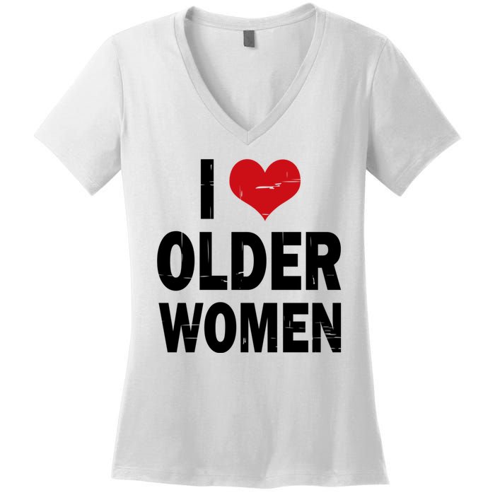 I Love Older Women I Heart Older Women Funny Sarcastic Humor Women's V-Neck T-Shirt