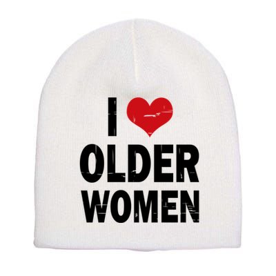 I Love Older Women I Heart Older Women Funny Sarcastic Humor Short Acrylic Beanie