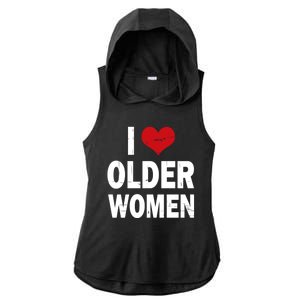 I Love Older Women I Heart Older Women Funny Sarcastic Humor Ladies PosiCharge Tri-Blend Wicking Draft Hoodie Tank