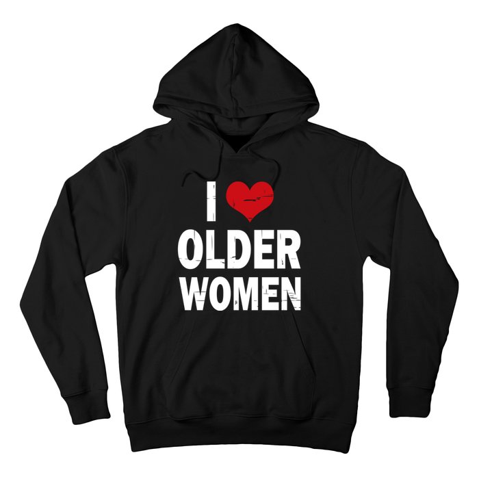 I Love Older Women I Heart Older Women Funny Sarcastic Humor Hoodie