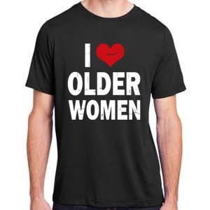 I Love Older Women I Heart Older Women Funny Sarcastic Humor Adult ChromaSoft Performance T-Shirt