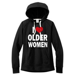 I Love Older Women I Heart Older Women Funny Sarcastic Humor Women's Fleece Hoodie