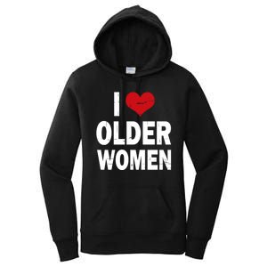 I Love Older Women I Heart Older Women Funny Sarcastic Humor Women's Pullover Hoodie