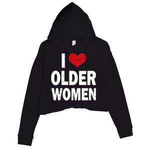 I Love Older Women I Heart Older Women Funny Sarcastic Humor Crop Fleece Hoodie