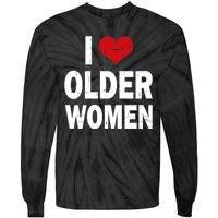 I Love Older Women I Heart Older Women Funny Sarcastic Humor Tie-Dye Long Sleeve Shirt